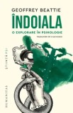 Indoiala. O explorare in psihologie/Geoffrey Beattie, Humanitas