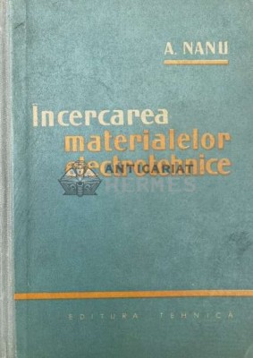 Incercarea materialelor electrotehnice - 1960 - Aurel Nanu (AA110) foto