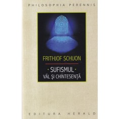 Frithjof Schuon - Sufismul. Val si chintesenta