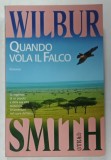QUANDO VOLA IL FALCO di WILBUR SMITH , TEXT IN LIMBA ITALIANA , 1986