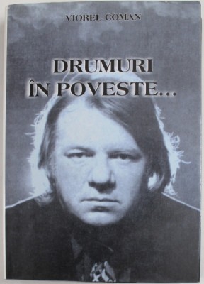 DRUMURI IN POVESTE de VIOREL COMAN , 2007 foto