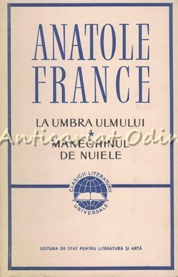 La Umbra Ulmului. Manechinul De Nuiele - Anatole France foto