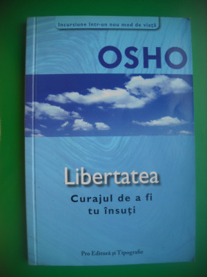 HOPCT OSHO LIBERTATEA -CURAJUL DE A FI TU INSUTI- 2006-130 PAGINI foto