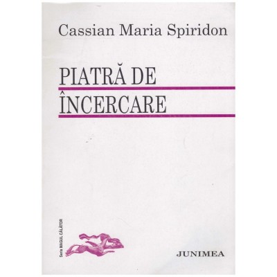 Cassian Maria Spiridon - Piatra de incercare - 130248 foto