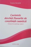 Cuvintele deschid fluxurile de constiinta cuantica. Ghid practic de psihologie cuantica - Niculina Gheorghita