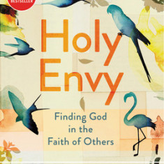 Holy Envy: Finding God in the Faith of Others