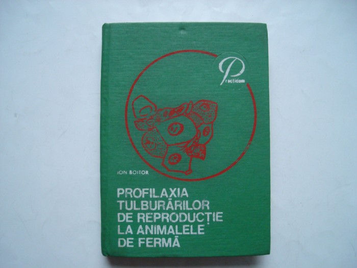 Profilaxia tulburarilor de reproductie la animalele de ferma - Ion Boitor