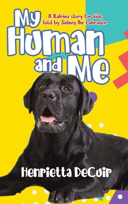 My Human and Me: A Katrina story for kids told by Sidney the Labrador foto