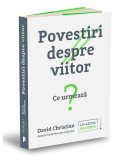 Povestiri despre viitor - Paperback brosat - David Christian - Publica