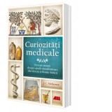 Curiozitati medicale. Povesti stranii despre artele tamaduitoare din Grecia si Roma Antica - Alexandru Floroiu, J.C. McKeown