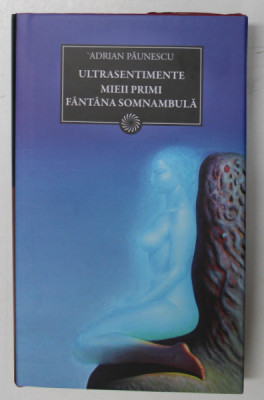 ULTRASENTIMENTE , MIEII PRIMI , FANTANA SOMNAMBULA de ADRIAN PAUNESCU , 2011 foto