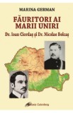 Fauritori ai Marii Uniri: Dr. Ioan Ciordas si Dr. Nicolae Bolcas - Marina German