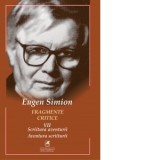 Fragmente critice. Volumul 7: Scriitura aventurii. Aventura scriiturii - Eugen Simion