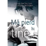 Cumpara ieftin Ma pierd in tine... - Jasinda Wilder