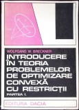 INTRODUCERE IN TEORIA PROBLEMELOR DE OPTIMIZARE CONVEXA CU RESTRICTII PARTEA I-W.W. BRECKNER-359681