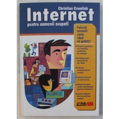 INTERNET PENTRU OAMENII OCUPATI de CHRISTIAN CRUMLISH , 2002