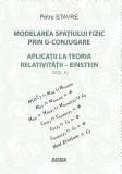 Modelarea spațiului fizic prin G-conjugare. Aplicații la teoria relativității-Einstein vol. 2 - Editura LibHumanitas