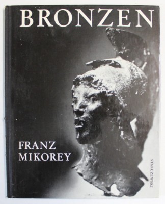 FRANZ MIKOREY , BRONZEN , text von CARL ALBRECHT HAENLEIN , 1967 foto