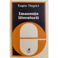 IMANENTA LITERATURII de EUGEN NEGRICI , 1981