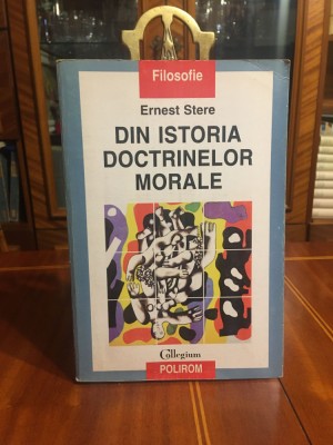 Ernest Stere - DIN ISTORIA DOCTRINELOR MORALE (Ca noua!) foto