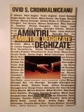 Ovid S. Crohmălniceanu - Amintiri deghizate