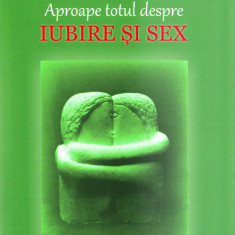 Aproape totul despre iubire si sex | Ovidiu Bojor, Maria Timuc