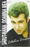 Cătălin Crișan - Sărut-m&acirc;na, Doamna Mea, Caseta audio