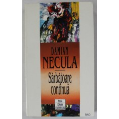 SARBATOARE CONTINUA de DAMIAN NECULA , 1996