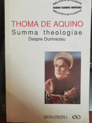 Thoma de Aquino, Opere 1 Summa theologiae. Despre Dumnezeu Ed. Științifică, 1997 foto
