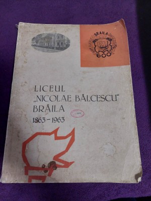 Album-Liceul,,NICOLAE BALCESCU,,Braila 1863 1963-Prof.VASILE COCOS-Carte RARA foto