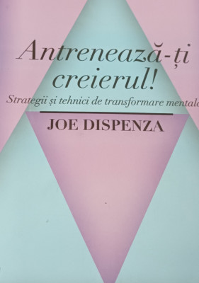 ANTRENEAZA-TI CREIERUL JOE DISPENZA foto