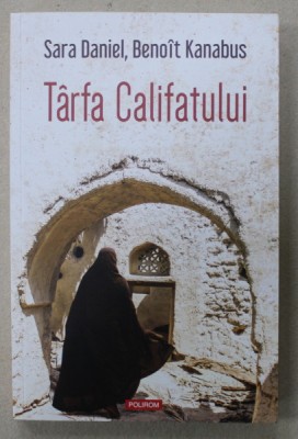 TARFA CALIFATULUI de SARA DANIEL si BENOIT KANABUS , 2021 foto