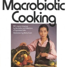 Aveline Kushi's Complete Guide to Macrobiotic Cooking: For Health, Harmony, and Peace