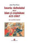 Istoria razboiului dintre islam si crestinatate 622-2007. Un conflict teribil - Artemis și Editura Semne