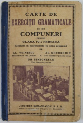 CARTE DE EXERCITII GRAMATICALE SI DE COMPUNERI PENTRU CLASA IV -A PRIMARA de AL. VOINESCU ...GH. SIMIONESCU , 1936 foto