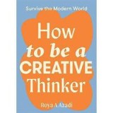 How to Be a Creative Thinker