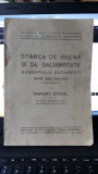 Starea de Igiena si de Salubritate A Municipiului Bucuresti Intre Anii 1916-1925 - Raport Oficial de Dr.N.D.Staicovici