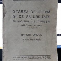 Starea de Igiena si de Salubritate A Municipiului Bucuresti Intre Anii 1916-1925 - Raport Oficial de Dr.N.D.Staicovici