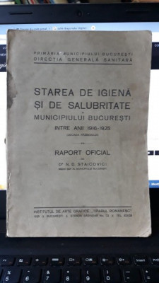 Starea de Igiena si de Salubritate A Municipiului Bucuresti Intre Anii 1916-1925 - Raport Oficial de Dr.N.D.Staicovici foto