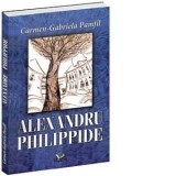 Alexandru Philippide - Carmen-Gabriela Pamfil