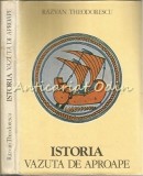 Istoria Vazuta De Aproape - Razvan Theodorescu, Editura Sport-Turism, 1980, Carte Istorie, Bucuresti