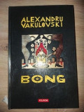 Bong- Alexandru Vakulovski