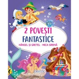 2 Povesti fantastice, Hansel si Gretel, Mica Sirena