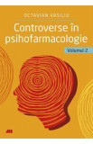 Controverse in Psihofarmacologie Vol.2 - Octavian Vasiliu