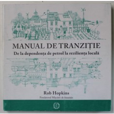 MANUAL DE TRANZITIE DE LA DEPENDENTA DE PETROL LA REZILIENTA LOCALA de ROB HOPKINS , 2018