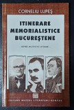 Itinerare memorialistice bucurestene - Corneliu Lupes Contine dedicatie si semnatura autorului