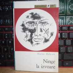 MARIUS ROBESCU - NINGE LA IZVOARE ( POEZII ) , ED. 1-A , 1967 , VOLUM DE DEBUT #