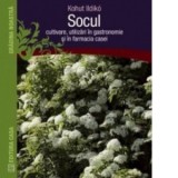 Socul: cultivare, utilizari in gastronomie si in farmacia casei - Kohut Ildiko