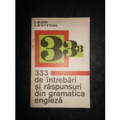 Leon Levitchi - 333 de intrebari si raspunsuri din gramatica engleza