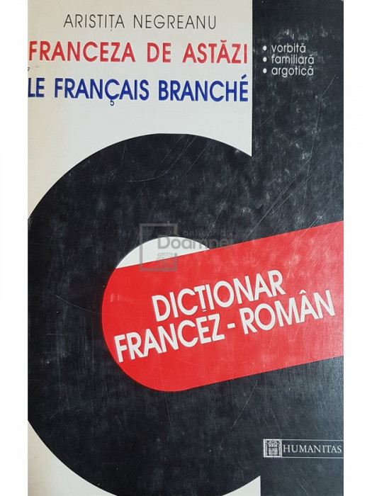 Aristita Negreanu - Franceza de astazi - Dictionar francez-roman (editia 1996)